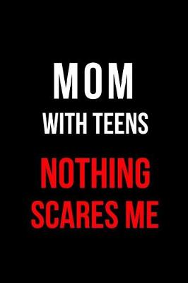 Book cover for Mom with Teens Nothing Scares Me