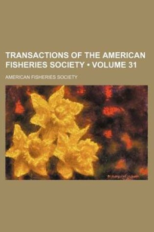 Cover of Transactions of the American Fisheries Society (Volume 31)