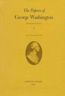 Book cover for The Papers of George Washington v.4; Retirement Series;April-December 1799