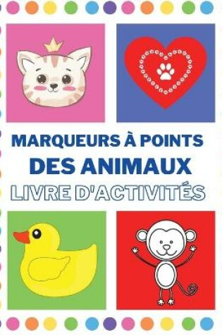 Cover of Livre d'activités des marqueurs à points des animaux