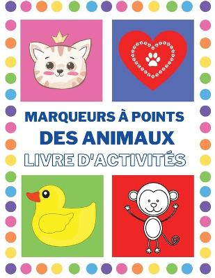 Book cover for Livre d'activités des marqueurs à points des animaux