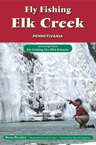 Cover of Fly Fishing Elk Creek, Pennsylvania
