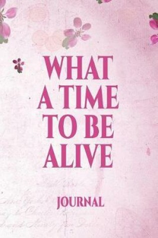 Cover of What a Time to Be Alive