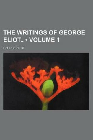 Cover of The Writings of George Eliot (Volume 1)