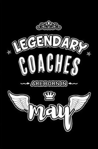 Cover of Legendary Coaches are born in May