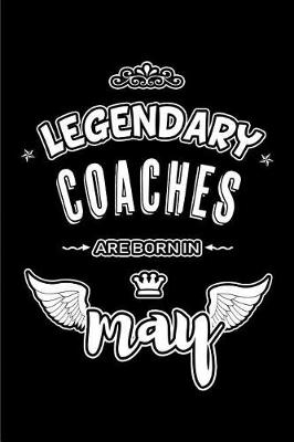 Book cover for Legendary Coaches are born in May