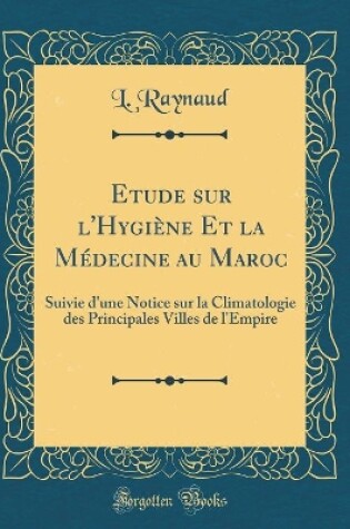 Cover of Etude Sur l'Hygiène Et La Médecine Au Maroc