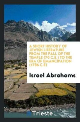 Cover of A Short History of Jewish Literature from the Fall of the Temple (70 C.E.) to the Era of Emancipation (1786 C.E)