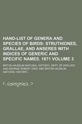 Cover of Hand-List of Genera and Species of Birds Volume 3; Struthiones, Grallae, and Anseres with Indices of Generic and Specific Names. 1871