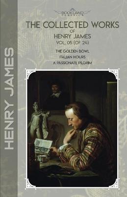 Book cover for The Collected Works of Henry James, Vol. 05 (of 24)