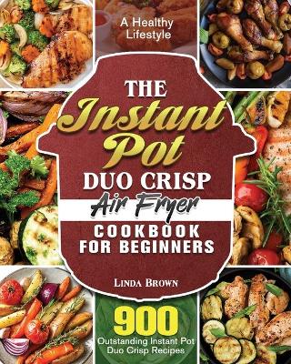 Book cover for The Instant Pot Duo Crisp Air Fryer Cookbook for Beginners