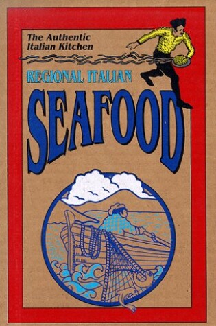 Cover of Regional Italian Seafood, the Authentic Italian Kitchen