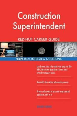 Cover of Construction Superintendent RED-HOT Career Guide; 2494 REAL Interview Questions