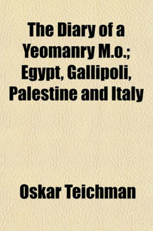 Cover of The Diary of a Yeomanry M.O.; Egypt, Gallipoli, Palestine and Italy