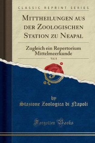 Cover of Mittheilungen Aus Der Zoologischen Station Zu Neapal, Vol. 8