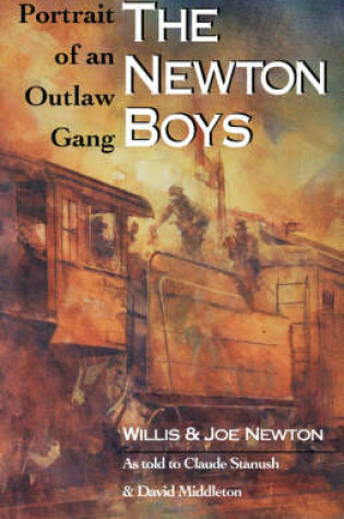 Cover of The Newton Boys: Portrait Of An Outlaw Gang