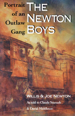 Book cover for The Newton Boys: Portrait Of An Outlaw Gang