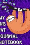 Book cover for My Big Fat Journal Notebook Cute Sloth Hanging From Tree