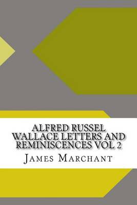 Book cover for Alfred Russel Wallace Letters and Reminiscences Vol 2