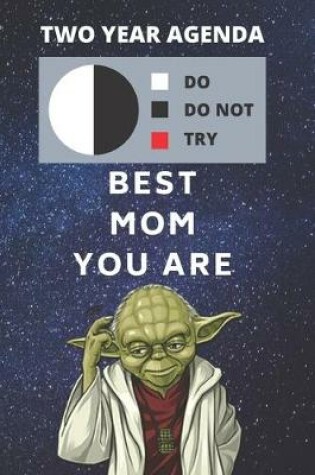 Cover of 2020 & 2021 Two-Year Daily Planner For Best Present For Mom Gift - Funny Yoda Quote Appointment Book - Two Year Weekly Agenda Notebook For Mothers