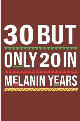 Book cover for 30 But Only 20 in Melanin Years