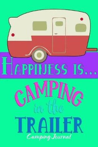 Cover of Happiness Is... Camping In The Trailer