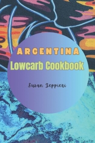 Cover of Argentina Lowcarb Cookbook