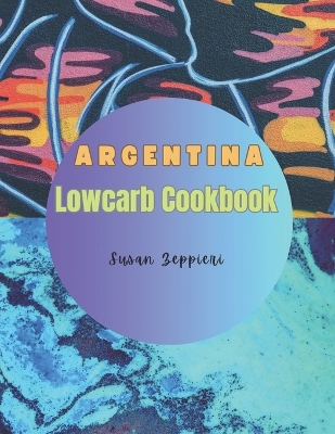 Book cover for Argentina Lowcarb Cookbook