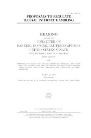 Cover of Proposals to regulate illegal Internet gambling