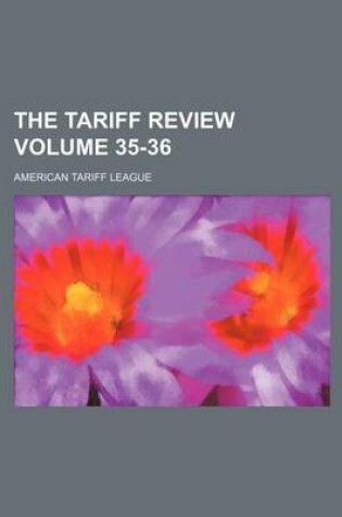 Cover of The Tariff Review Volume 35-36