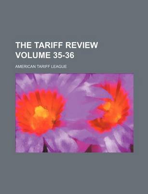 Book cover for The Tariff Review Volume 35-36