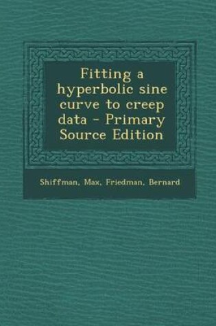 Cover of Fitting a Hyperbolic Sine Curve to Creep Data - Primary Source Edition