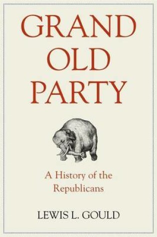 Cover of Grand Old Party: A History of the Republicans