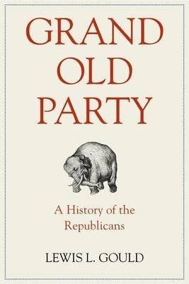 Book cover for Grand Old Party: A History of the Republicans