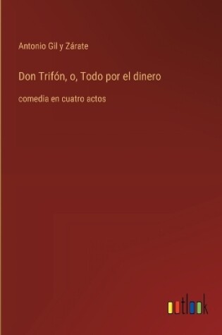 Cover of Don Trifón, o, Todo por el dinero