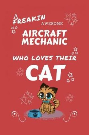 Cover of A Freakin Awesome Aircraft Mechanic Who Loves Their Cat