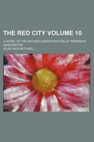 Cover of The Red City Volume 10; A Novel of the Second Administration of President Washington