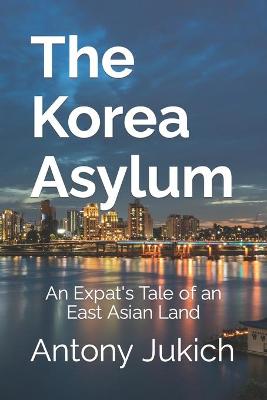 Book cover for The Korea Asylum