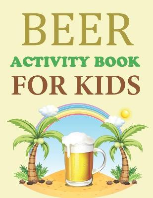 Book cover for Beer Activity Book For Kids