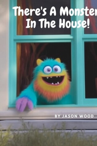 Cover of There's A Monster In The House!