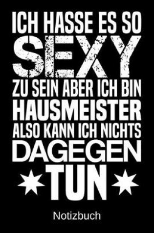 Cover of Ich hasse es so sexy zu sein aber ich bin Hausmeister also kann ich nichts dagegen tun