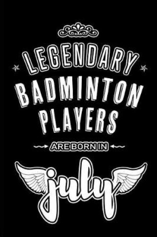 Cover of Legendary Badminton Players are born in July