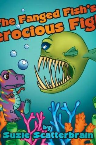 Cover of The Fanged Fish's Ferocious Fight