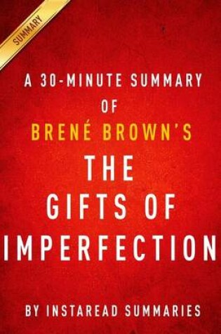 Cover of The Gifts of Imperfection by Brene Brown - A 30-Minute Instaread Summary