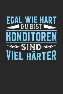 Book cover for Egal wie hart du bist Konditoren sind viel harter