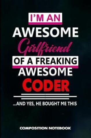 Cover of I Am an Awesome Girlfriend of a Freaking Awesome Coder and Yes He Bought Me This