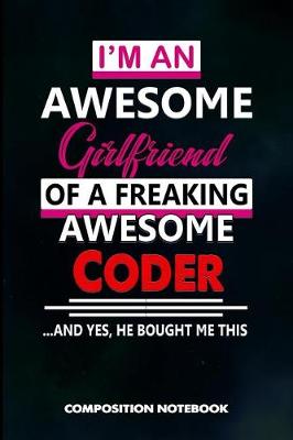 Book cover for I Am an Awesome Girlfriend of a Freaking Awesome Coder and Yes He Bought Me This