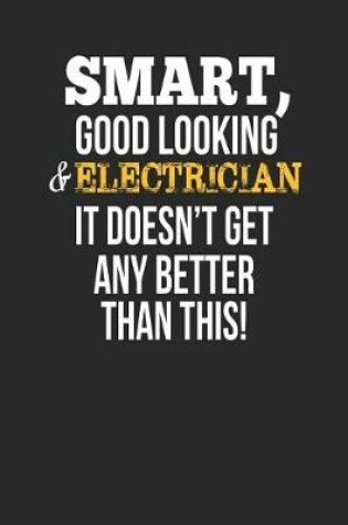 Cover of Smart, Good Looking & Electrician, It Doesn't Get Any Better Than This!