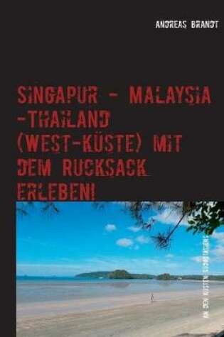 Cover of Singapur - Malaysia - Thailand (Westkuste) Mit Dem Rucksack Erleben!