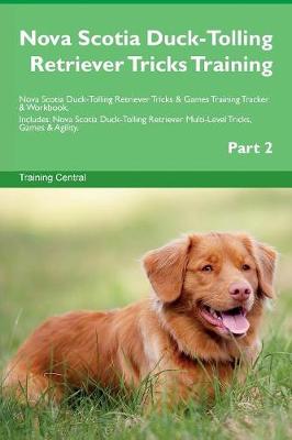 Book cover for Nova Scotia Duck-Tolling Retriever Tricks Training Nova Scotia Duck-Tolling Retriever Tricks & Games Training Tracker & Workbook. Includes